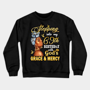 Stepping Into My 69th Birthday With God's Grace & Mercy Bday Crewneck Sweatshirt